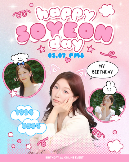 'SOYEON' BIRTHDAY 1:1 ONLINE FANMEETING(5/7_PM8)