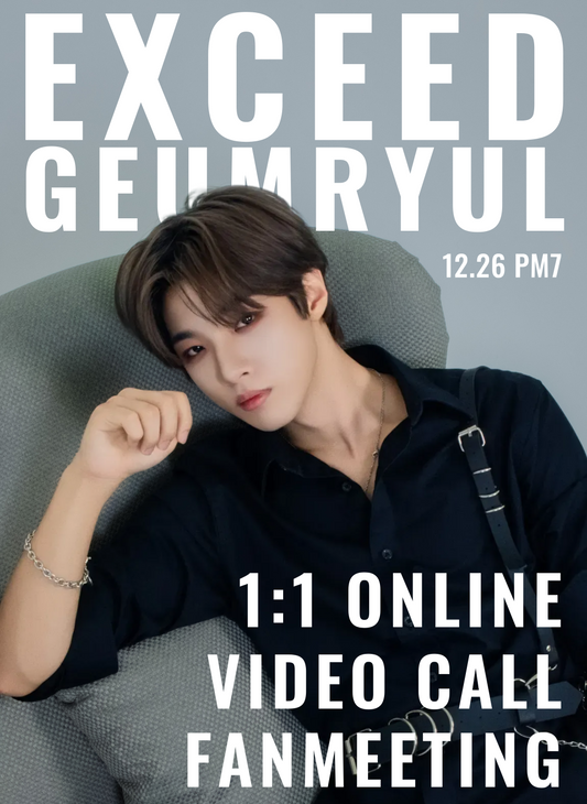 EXCEED "GEUMRYUL" 1:1 ONLINE FANMEETING(12/26_PM7)
