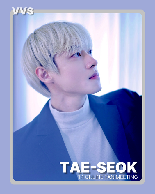 VVS "TAE-SEOK" 1:1 ONLINE FANMEETING(02/21_PM2:30~)